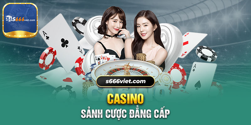 S666 Casino chính là chuyên mục đang được nhiều bet thủ ghé thăm