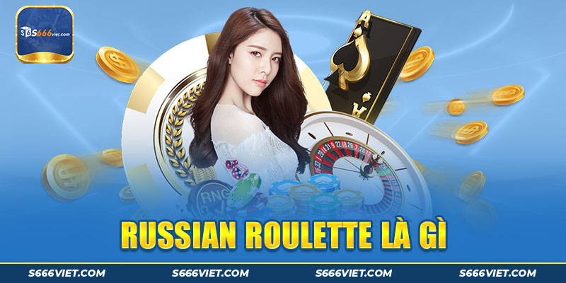 russian roulette là gì
